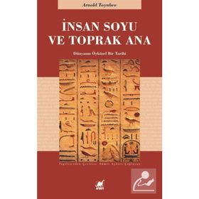 İnsan Soyu ve Toprak Ana - Arnold Toynbee