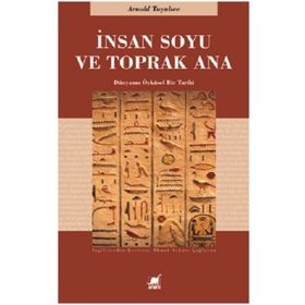 İnsan Soyu ve Toprak Ana - Arnold Toynbee