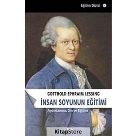İNSAN SOYUNUN EĞİTİMİ AYDINLANMA, DIN VE EĞİTİM - GOTTHOLD EPHRAIM LESSING