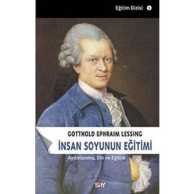 İNSAN SOYUNUN EĞİTİMİ AYDINLANMA, DIN VE EĞİTİM - GOTTHOLD EPHRAIM LESSING