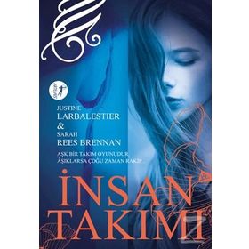 İnsan Takımı - Justine Larbalestier Sarah Rees Brennan Justine Larbalestier