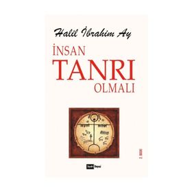 İnsan Tanrı Olmalı - Halil İbrahim Azak