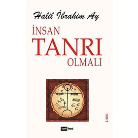 İnsan Tanrı Olmalı - Halil İbrahim Azak