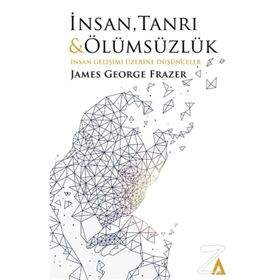İnsan, Tanrı ve Ölümsüzlük - Sir James George Frazer