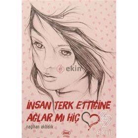 İnsan Terk Ettiğine Ağlar Mı Hiç - Nagihan Akbalık