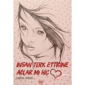 İnsan Terk Ettiğine Ağlar Mı Hiç - Nagihan Akbalık