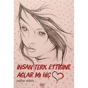 İnsan Terk Ettiğine Ağlar Mı Hiç - Nagihan Akbalık