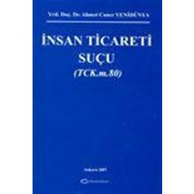 İnsan Ticareti Suçu - Ahmet Caner Yenidünya