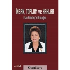 İnsan Toplum ve Haklar - Esin Küntay’a Armağan - Kollektif Heyet-Kurul-Komisyon