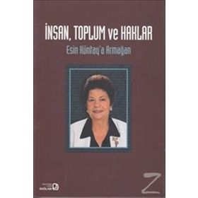 İnsan Toplum ve Haklar - Esin Küntay’a Armağan - Kollektif Heyet-Kurul-Komisyon