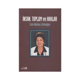 İnsan Toplum ve Haklar - Esin Küntay’a Armağan - Kollektif Heyet-Kurul-Komisyon