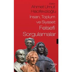 İnsan Toplum ve Siyaset Felsefi Sorgulamalar - Ahmet Umut Hacıfevzioğlu
