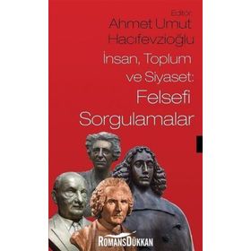 İnsan Toplum ve Siyaset Felsefi Sorgulamalar - Ahmet Umut Hacıfevzioğlu