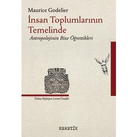 İnsan Toplumlarının Temelinde - Maurice Godolier