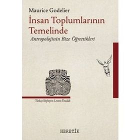 İnsan Toplumlarının Temelinde - Maurice Godolier