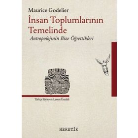 İnsan Toplumlarının Temelinde - Maurice Godolier