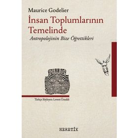 İnsan Toplumlarının Temelinde - Maurice Godolier