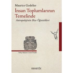 İnsan Toplumlarının Temelinde - Maurice Godolier
