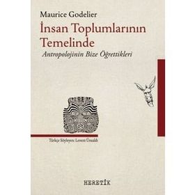 İnsan Toplumlarının Temelinde - Maurice Godolier