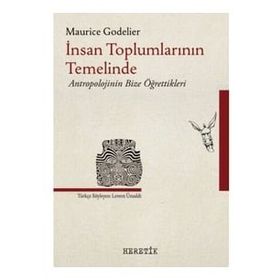 İnsan Toplumlarının Temelinde - Maurice Godolier