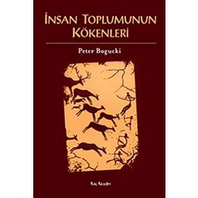 İNSAN TOPLUMUNUN KÖKENLERI - PETER BOGUCKI