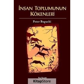 İNSAN TOPLUMUNUN KÖKENLERI - PETER BOGUCKI