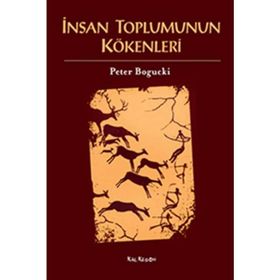 İNSAN TOPLUMUNUN KÖKENLERI - PETER BOGUCKI