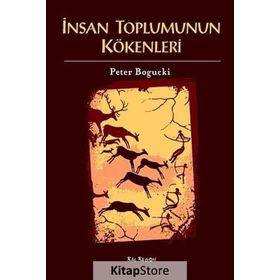 İNSAN TOPLUMUNUN KÖKENLERI - PETER BOGUCKI