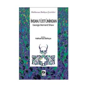 İnsan-Üstüninsan - George Bernar Shaw
