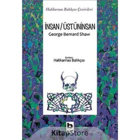 İnsan-Üstüninsan - George Bernar Shaw