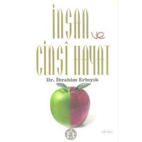 İnsan ve Cinsi Hayat - Halil İbrahim Erbıyık