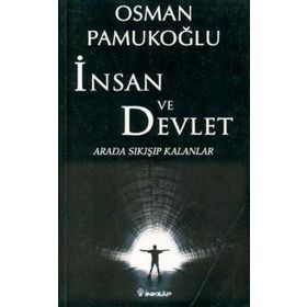 İNSAN VE DEVLET ARADA SIKIŞIP KALANLAR - OSMAN PAMUKOĞLU