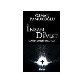 İNSAN VE DEVLET ARADA SIKIŞIP KALANLAR - OSMAN PAMUKOĞLU