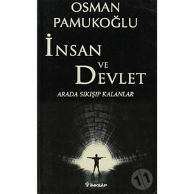 İNSAN VE DEVLET ARADA SIKIŞIP KALANLAR - OSMAN PAMUKOĞLU