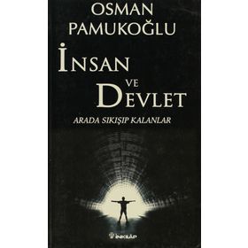 İNSAN VE DEVLET ARADA SIKIŞIP KALANLAR - OSMAN PAMUKOĞLU
