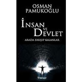 İNSAN VE DEVLET ARADA SIKIŞIP KALANLAR - OSMAN PAMUKOĞLU