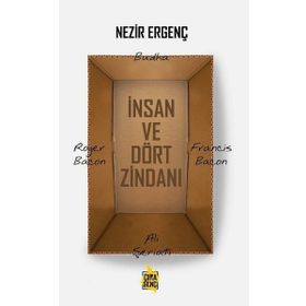 İnsan ve Dört Zindanı - Nezir Ergenç