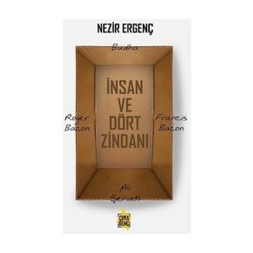 İnsan ve Dört Zindanı - Nezir Ergenç