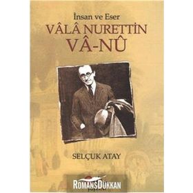 İnsan ve Eser Vala Nurettin Va-Nu - Selçuk Atay