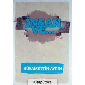İnsan ve... - Hüsamettin Aydın