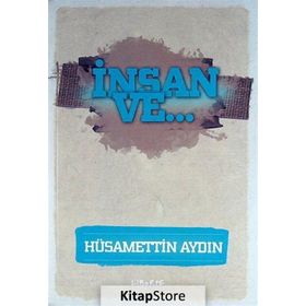 İnsan ve... - Hüsamettin Aydın