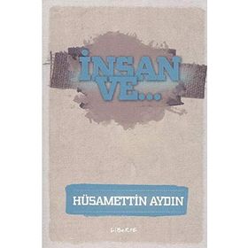İnsan ve... - Hüsamettin Aydın