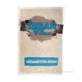 İnsan ve... - Hüsamettin Aydın