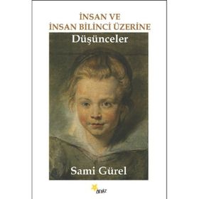 İnsan ve İnsan Bilinci Üzerine Düşünceler - Sami Gürel