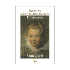 İnsan ve İnsan Bilinci Üzerine Düşünceler - Sami Gürel