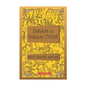 İNSAN VE İNSAN ÖTESI - SEYYID AHMET ARVASI