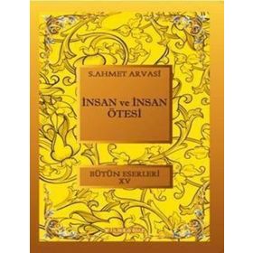 İNSAN VE İNSAN ÖTESI - SEYYID AHMET ARVASI