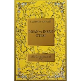 İNSAN VE İNSAN ÖTESI - SEYYID AHMET ARVASI