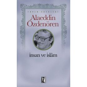 İnsan ve İslam - Alaeddin Özdenören