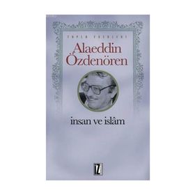 İnsan ve İslam - Alaeddin Özdenören